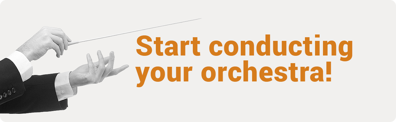 Start conducting your orchestra